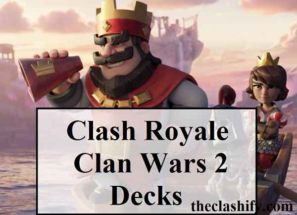 Clash Royale Clan Wars 2 Decks