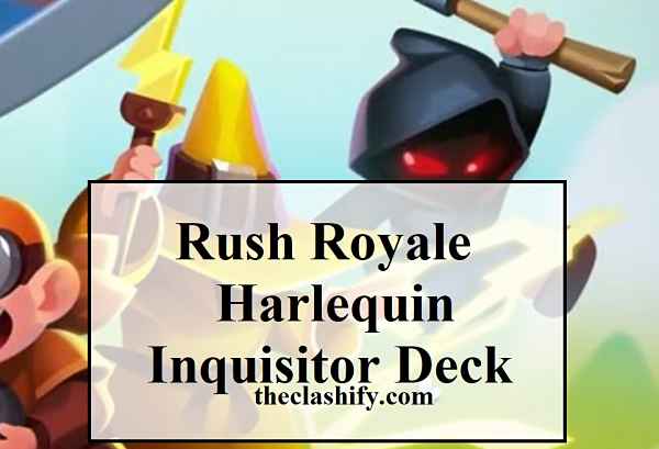 Rush Royale Harlequin Inquisitor Deck ( 7k Trophies Deck )
