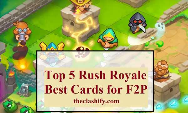 Top 5 Rush Royale Best Cards & Best Decks for F2P
