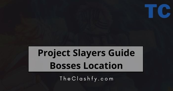 Project Slayers Guide Bosses Location Project Slayers Guide Bosses Location