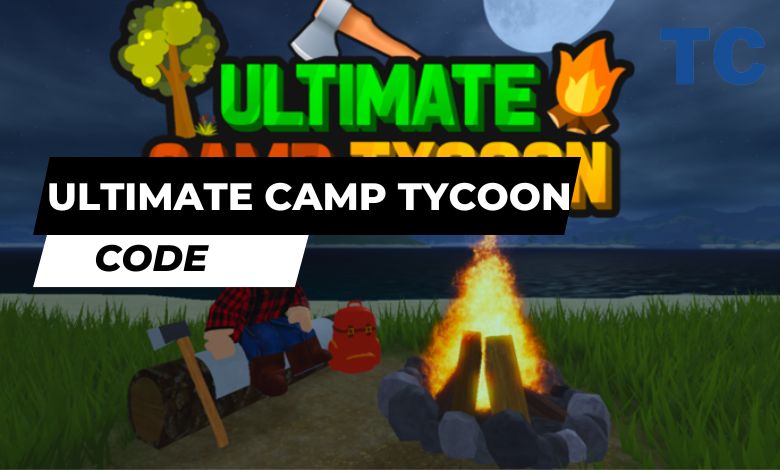 Ultimate Camp Tycoon Codes