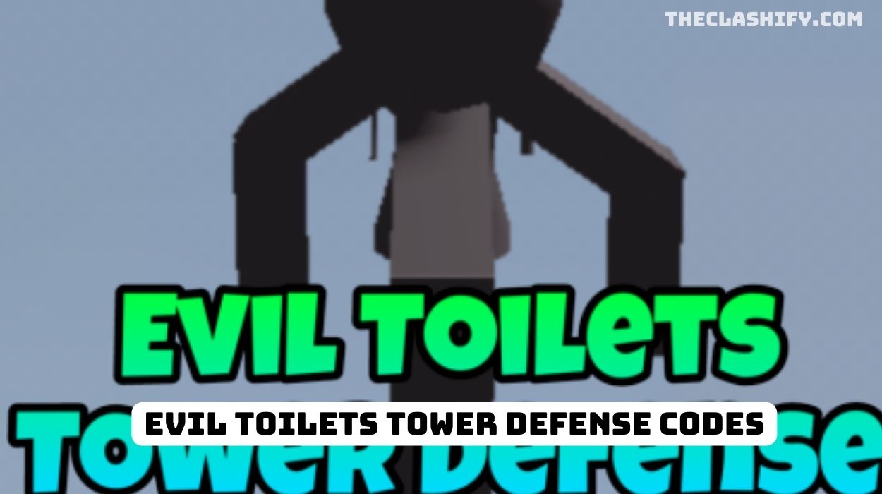 Evil Toilets Tower Defense Codes
